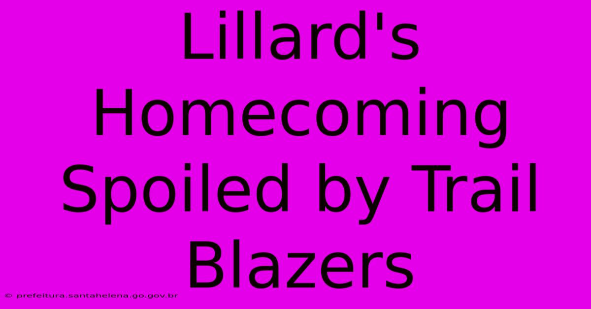 Lillard's Homecoming Spoiled By Trail Blazers