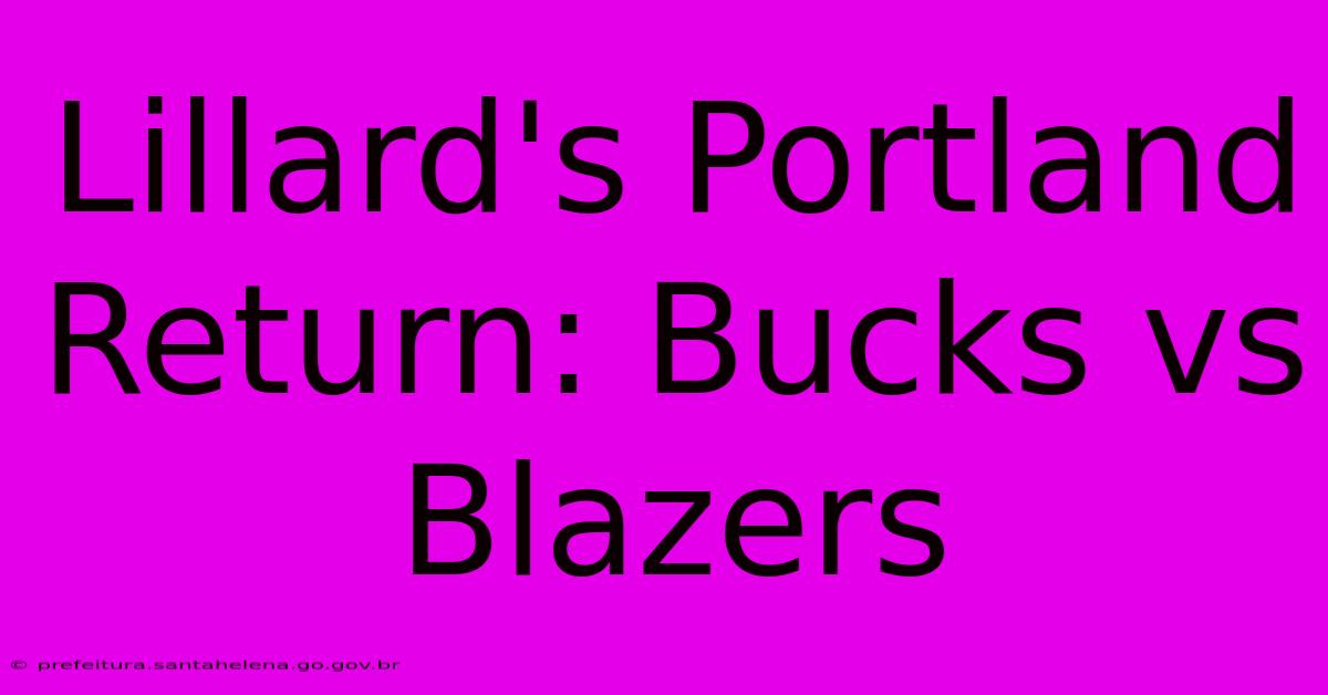 Lillard's Portland Return: Bucks Vs Blazers