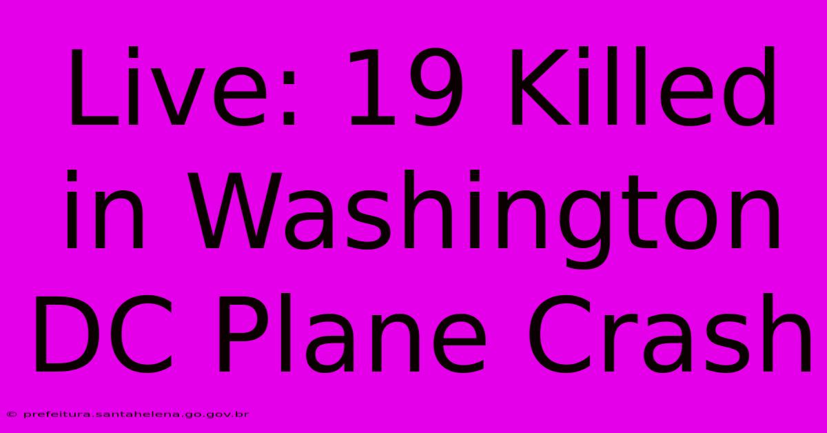 Live: 19 Killed In Washington DC Plane Crash