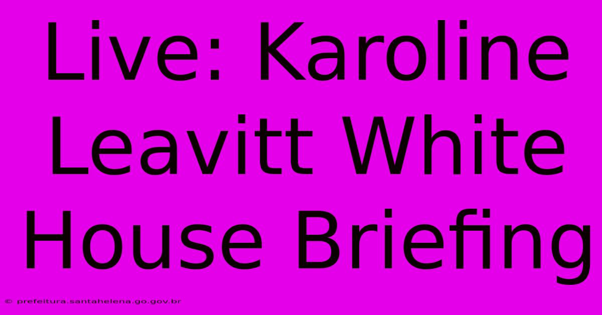 Live: Karoline Leavitt White House Briefing