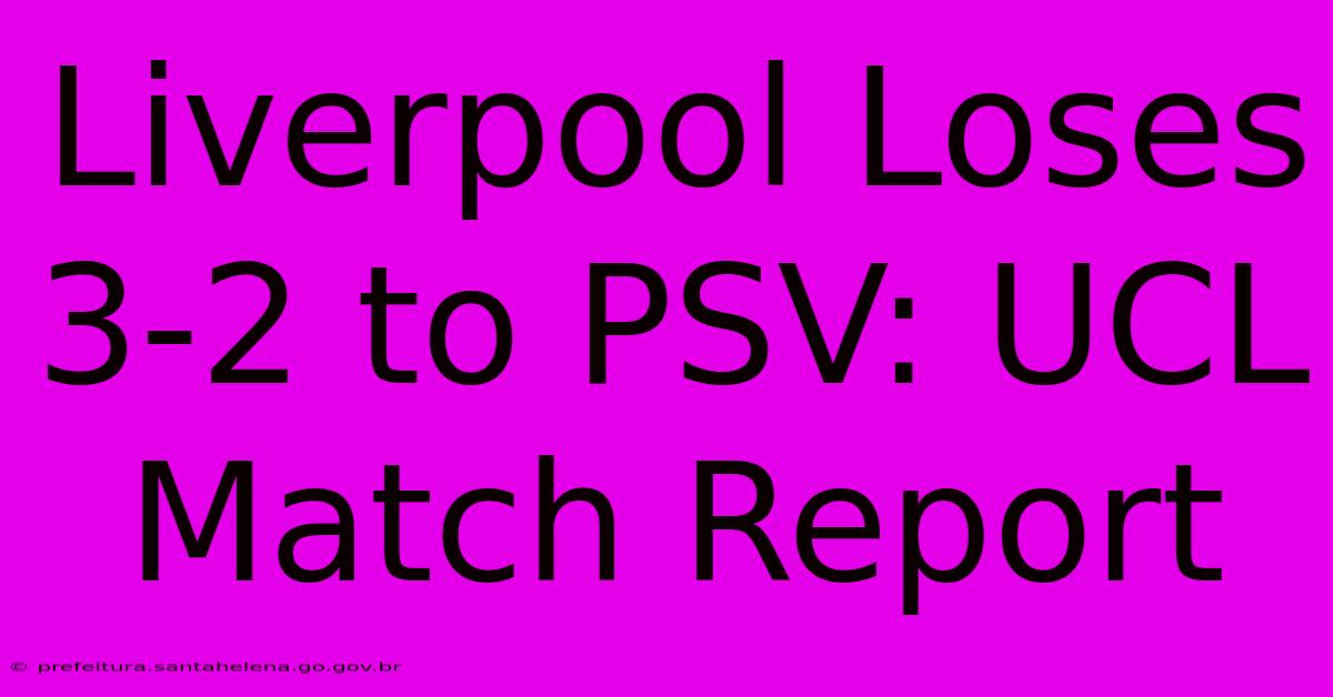 Liverpool Loses 3-2 To PSV: UCL Match Report