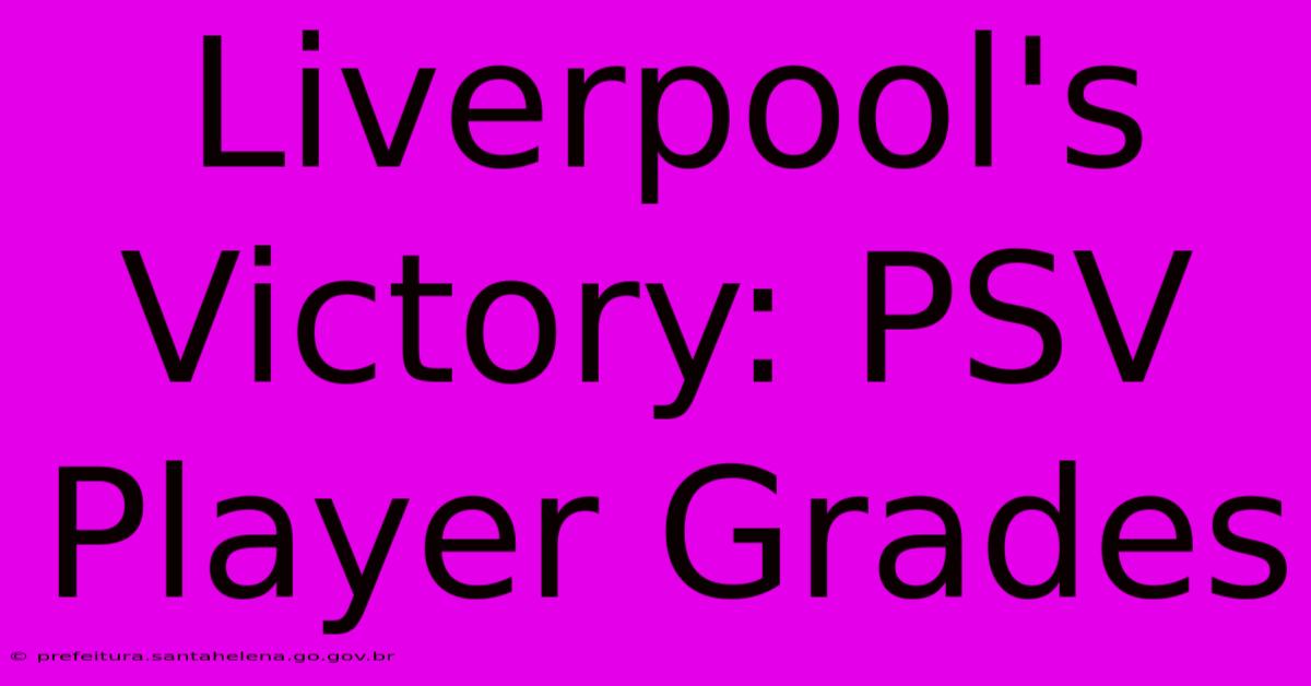 Liverpool's Victory: PSV Player Grades