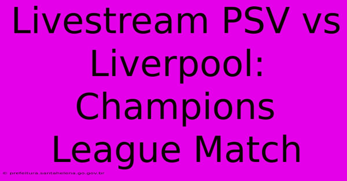 Livestream PSV Vs Liverpool: Champions League Match