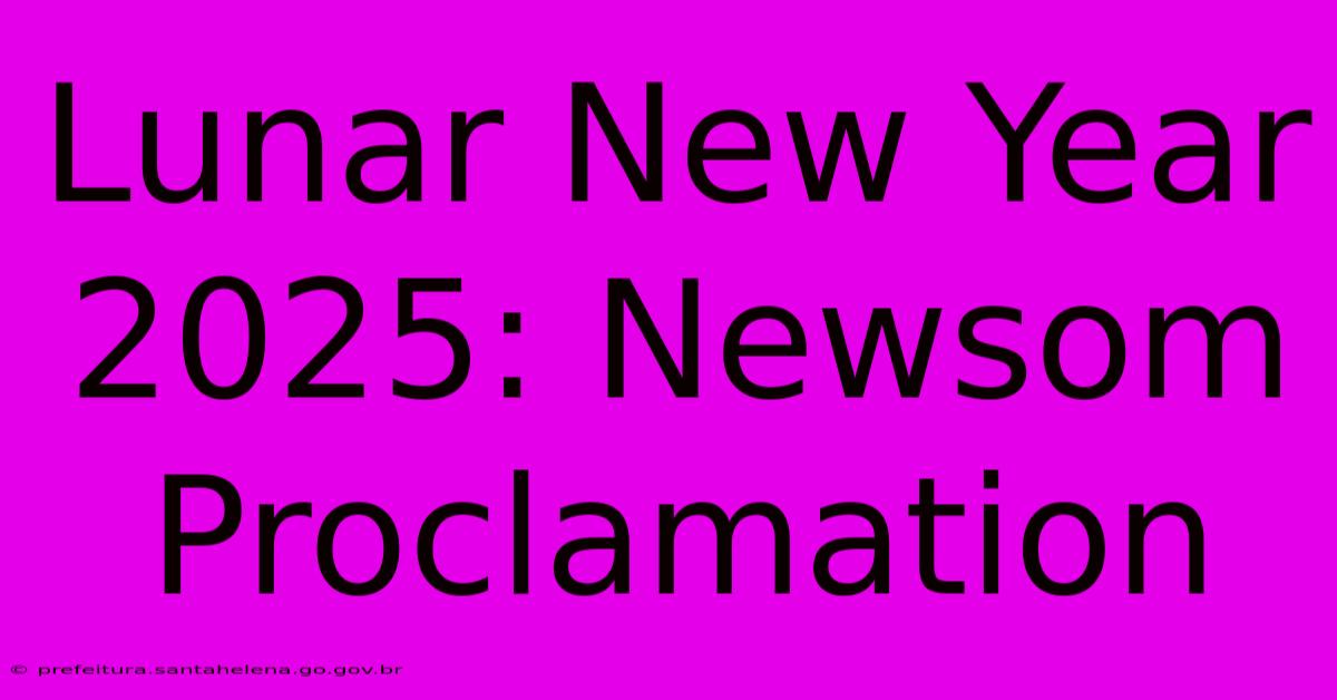 Lunar New Year 2025: Newsom Proclamation