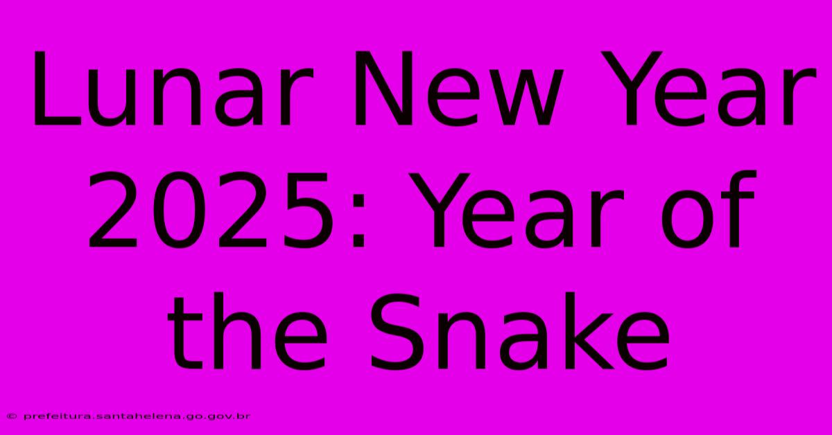 Lunar New Year 2025: Year Of The Snake