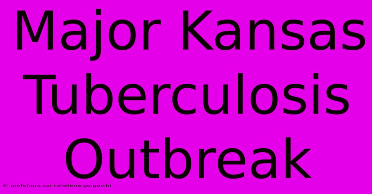 Major Kansas Tuberculosis Outbreak