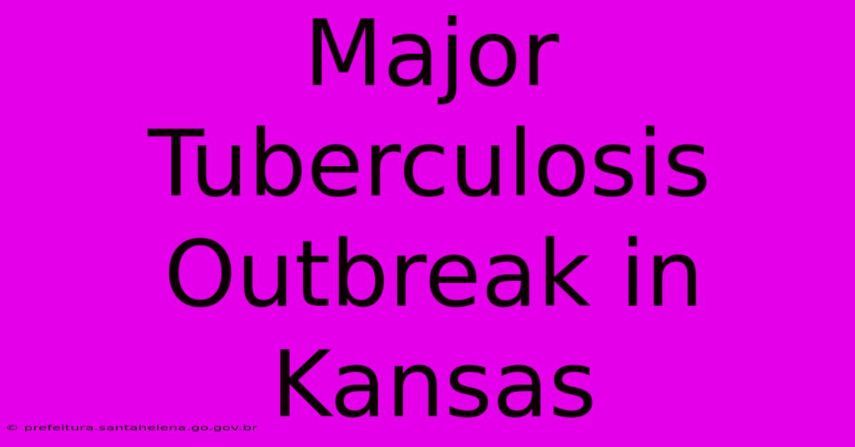 Major Tuberculosis Outbreak In Kansas