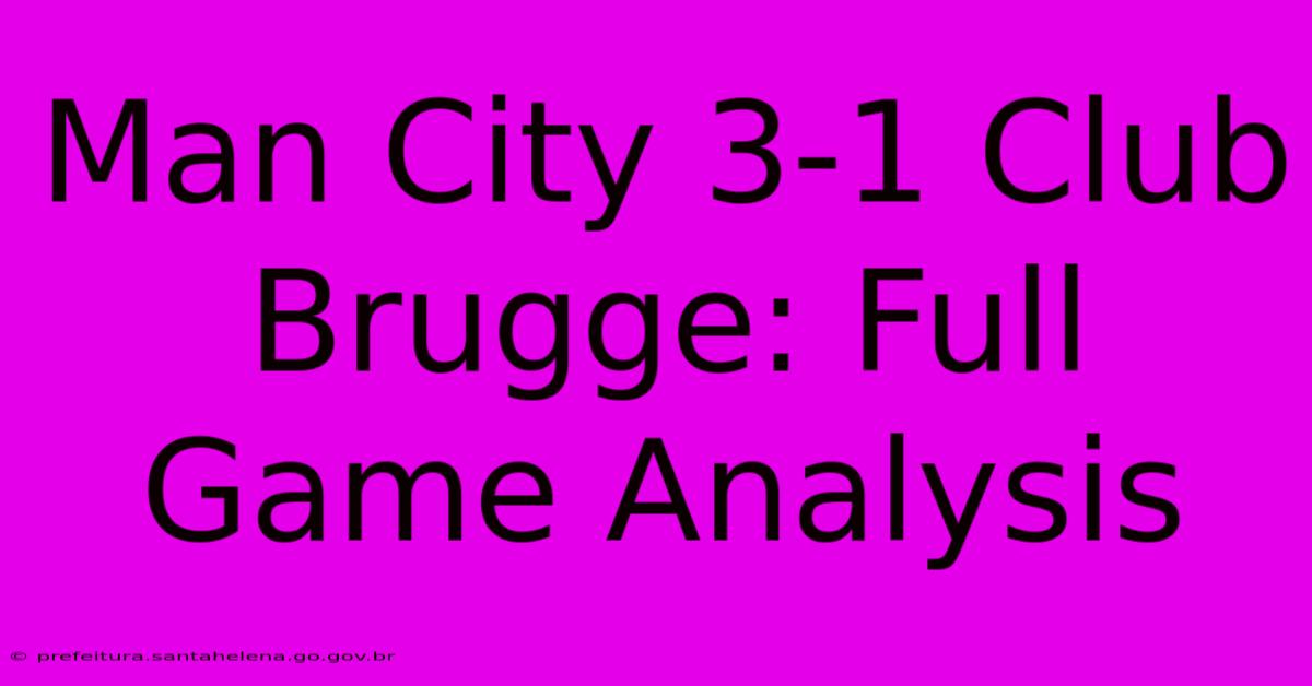 Man City 3-1 Club Brugge: Full Game Analysis