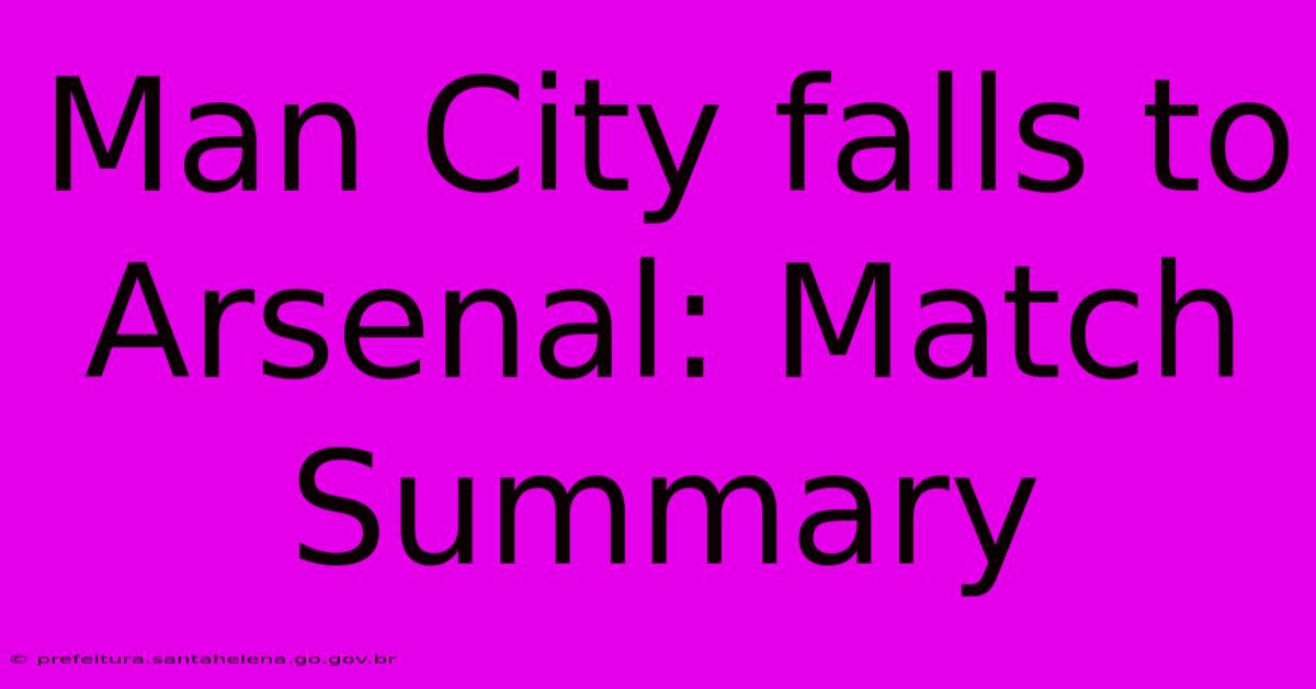 Man City Falls To Arsenal: Match Summary