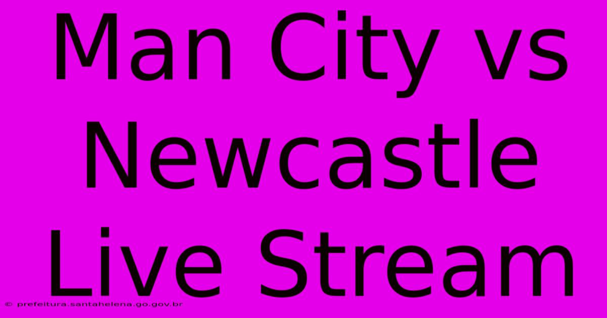 Man City Vs Newcastle Live Stream Man City Vs Newcastle Live Stream