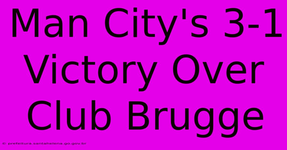 Man City's 3-1 Victory Over Club Brugge