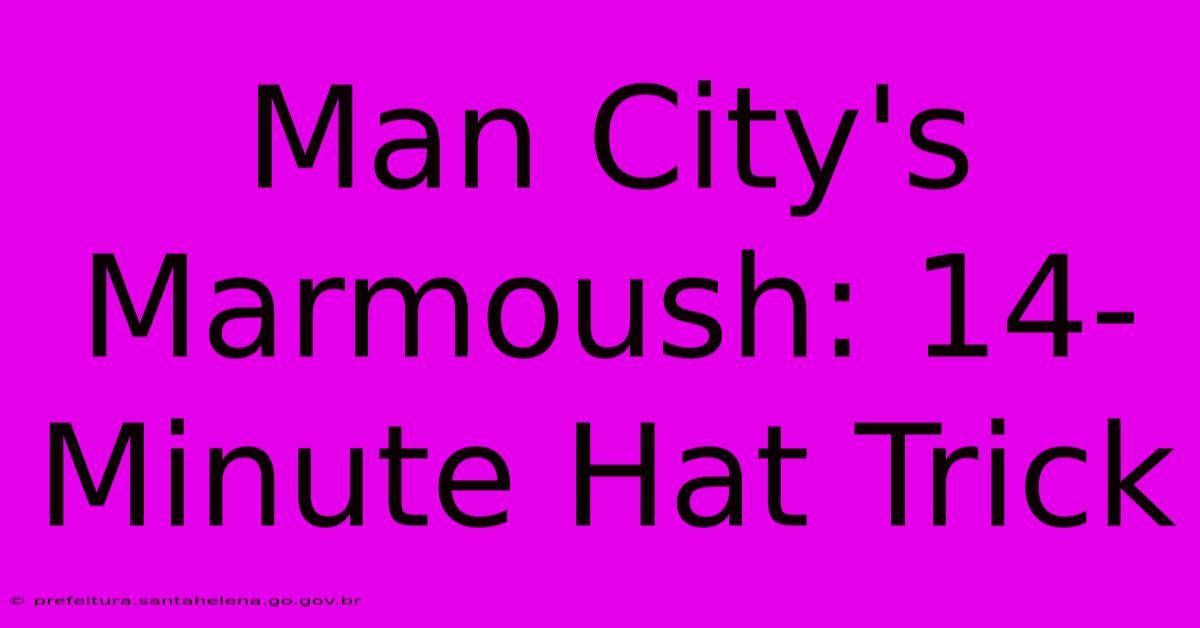 Man City's Marmoush: 14-Minute Hat Trick Man City's Marmoush: 14-Minute Hat Trick