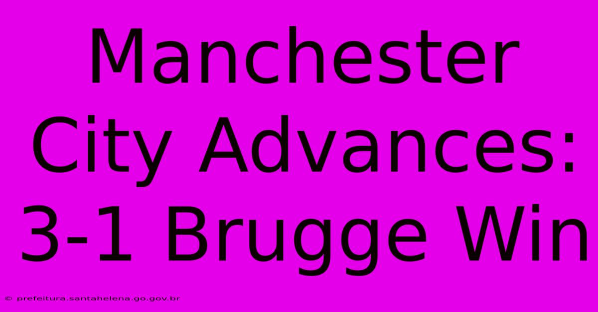 Manchester City Advances: 3-1 Brugge Win