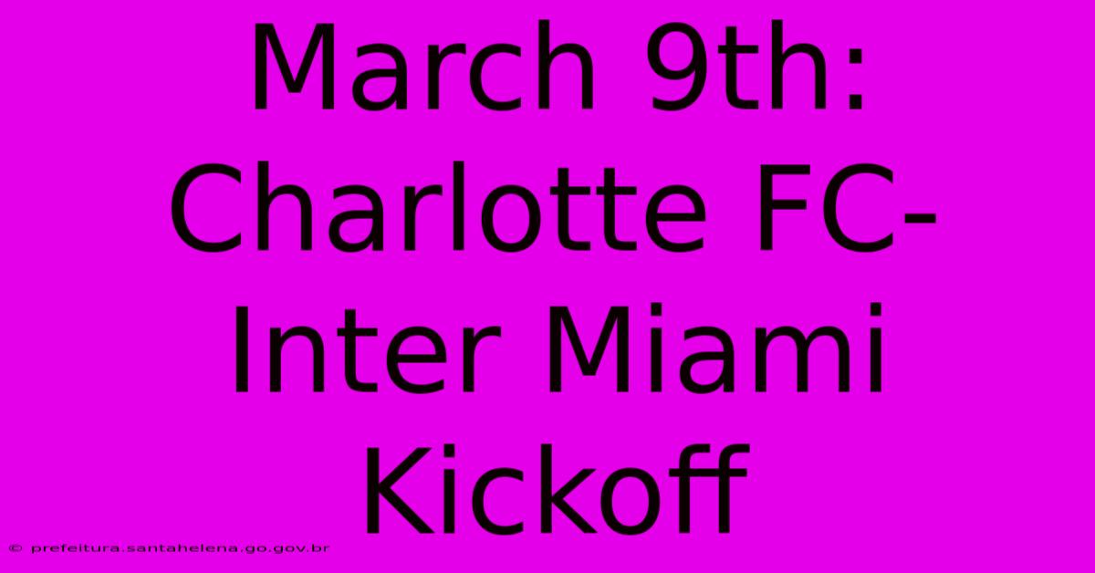 March 9th: Charlotte FC-Inter Miami Kickoff