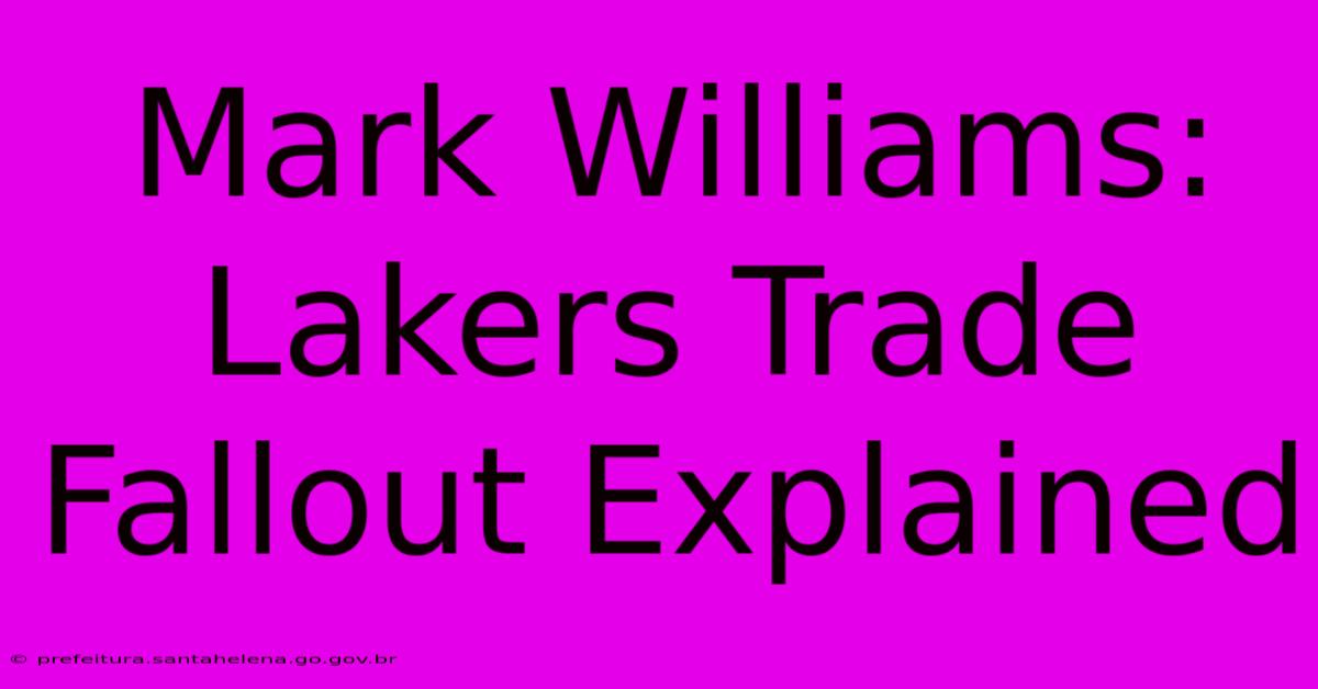 Mark Williams: Lakers Trade Fallout Explained Mark Williams: Lakers Trade Fallout Explained