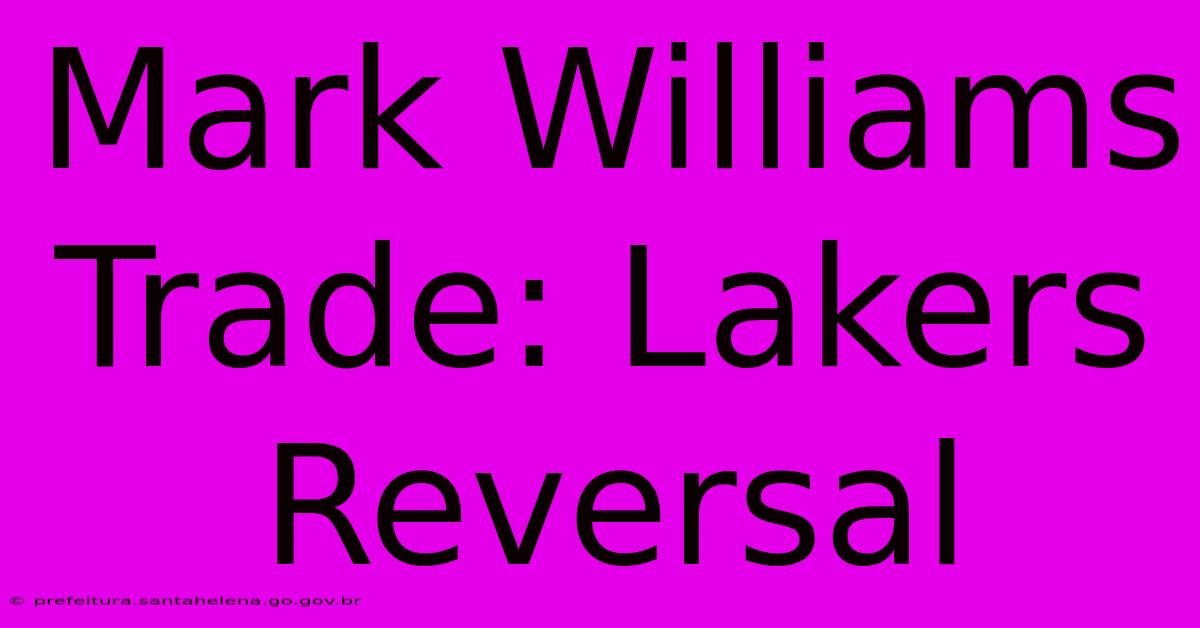 Mark Williams Trade: Lakers Reversal Mark Williams Trade: Lakers Reversal