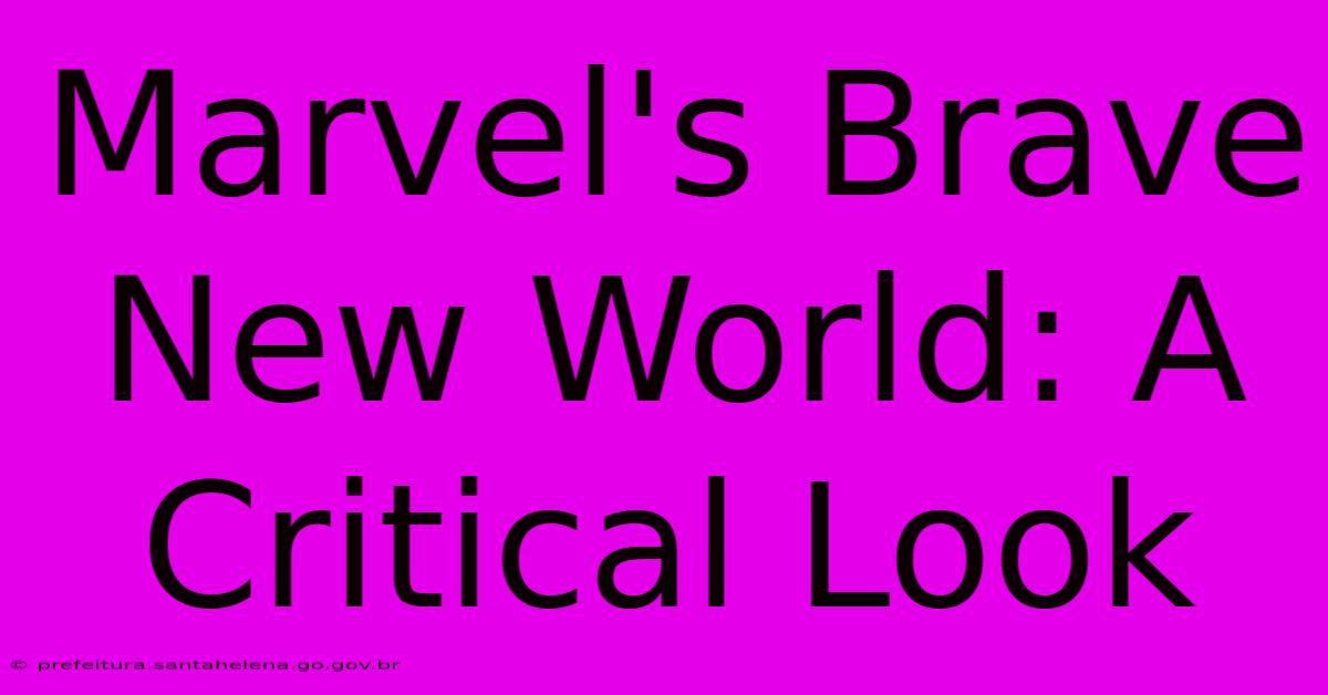 Marvel's Brave New World: A Critical Look Marvel's Brave New World: A Critical Look