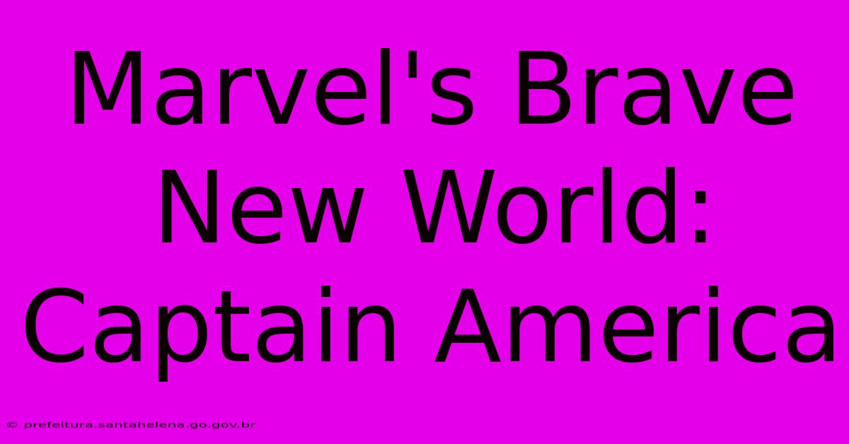 Marvel's Brave New World: Captain America Marvel's Brave New World: Captain America