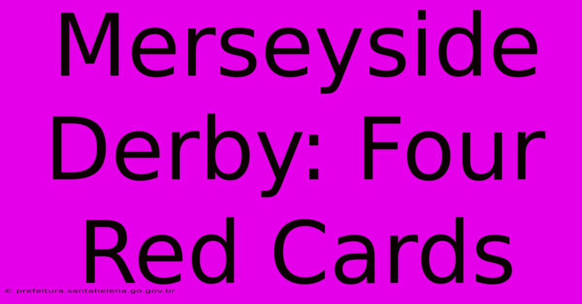 Merseyside Derby: Four Red Cards Merseyside Derby: Four Red Cards