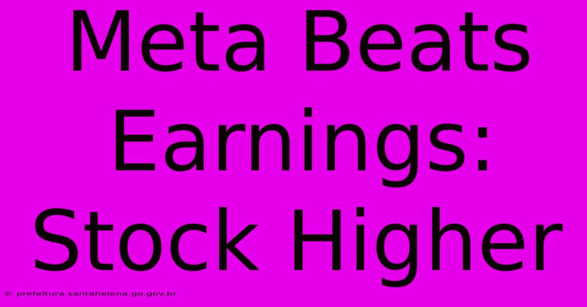 Meta Beats Earnings: Stock Higher