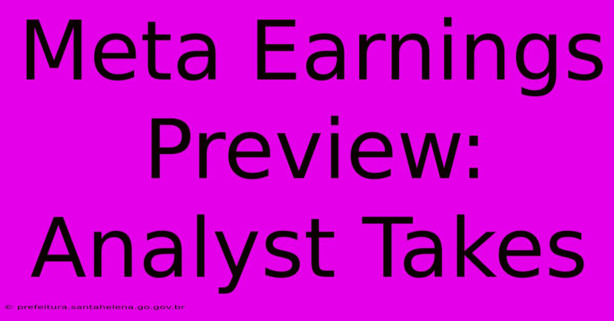 Meta Earnings Preview: Analyst Takes