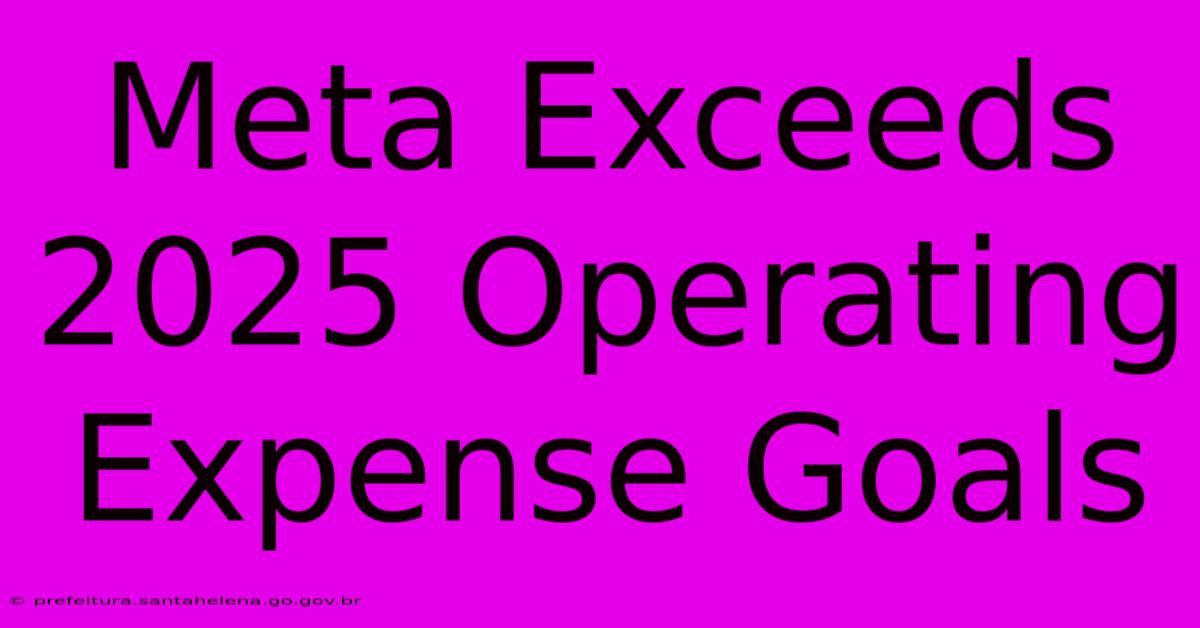 Meta Exceeds 2025 Operating Expense Goals