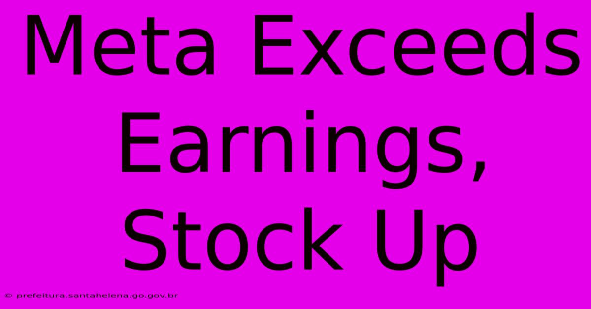 Meta Exceeds Earnings, Stock Up