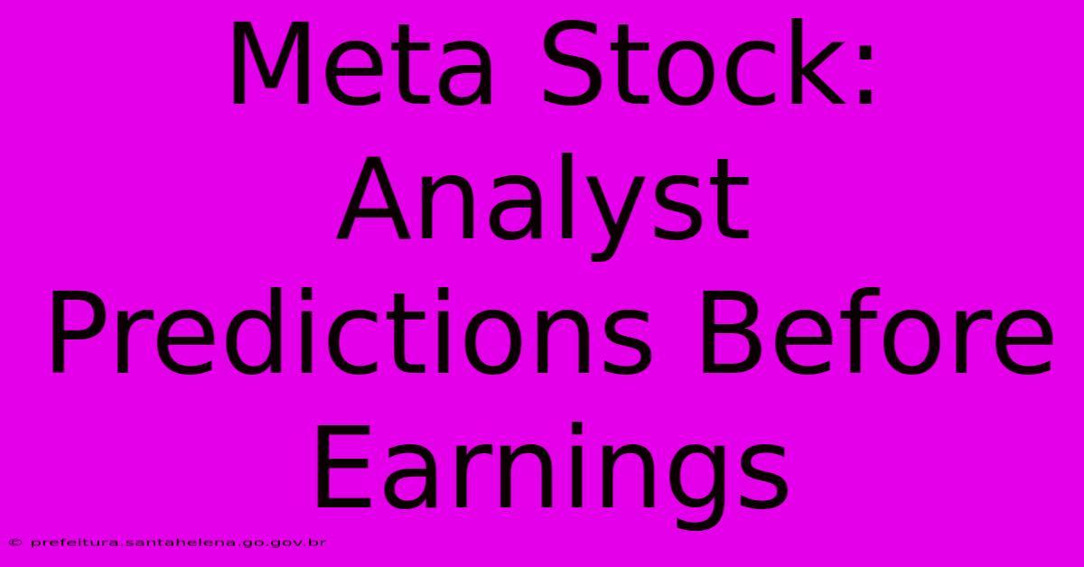 Meta Stock: Analyst Predictions Before Earnings