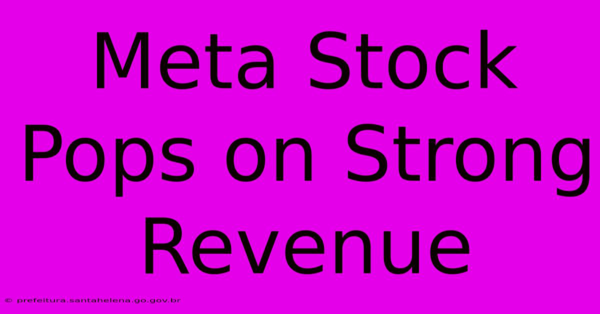 Meta Stock Pops On Strong Revenue