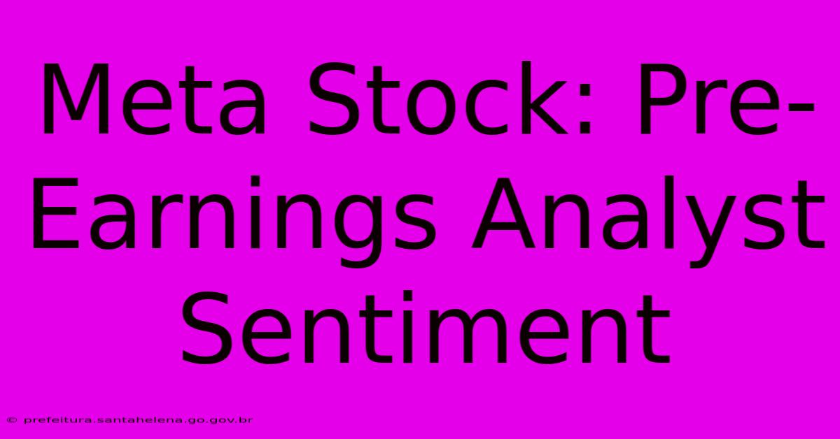 Meta Stock: Pre-Earnings Analyst Sentiment