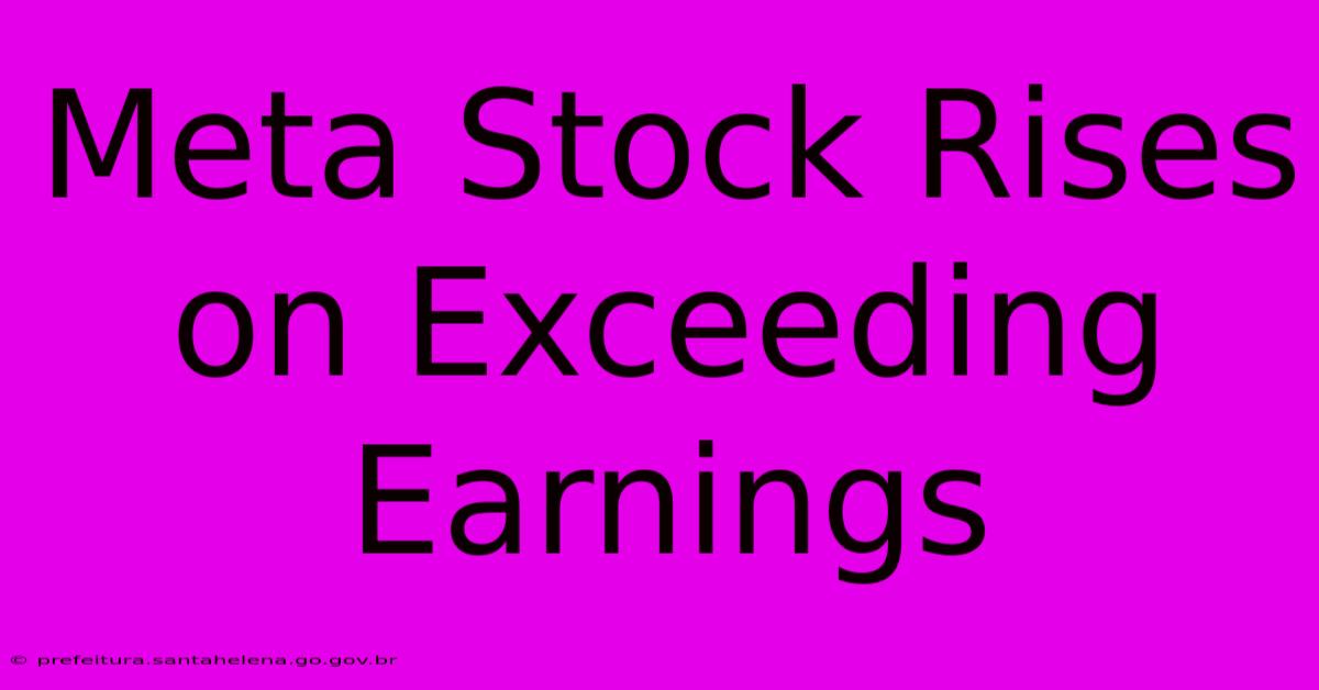 Meta Stock Rises On Exceeding Earnings