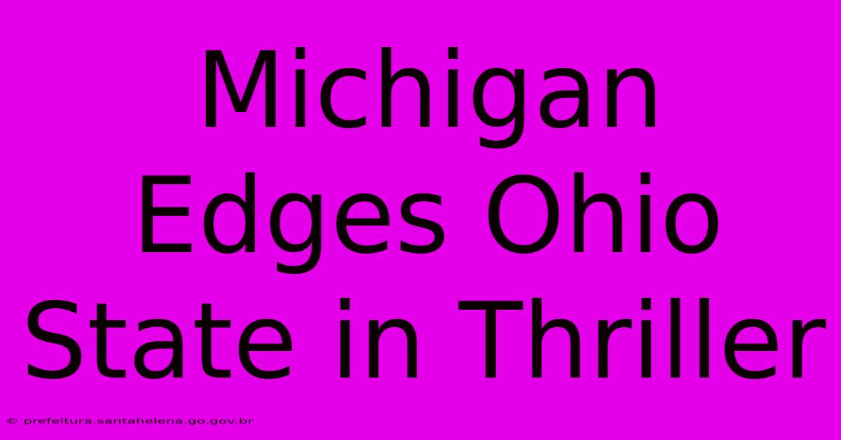Michigan Edges Ohio State In Thriller Michigan Edges Ohio State In Thriller