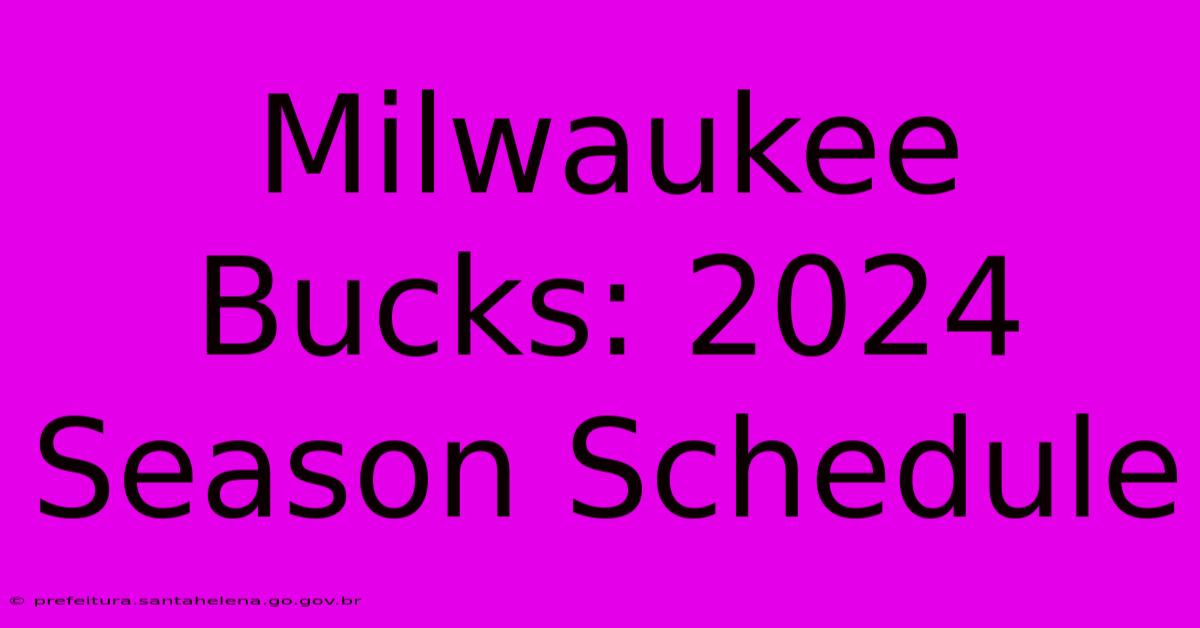 Milwaukee Bucks: 2024 Season Schedule