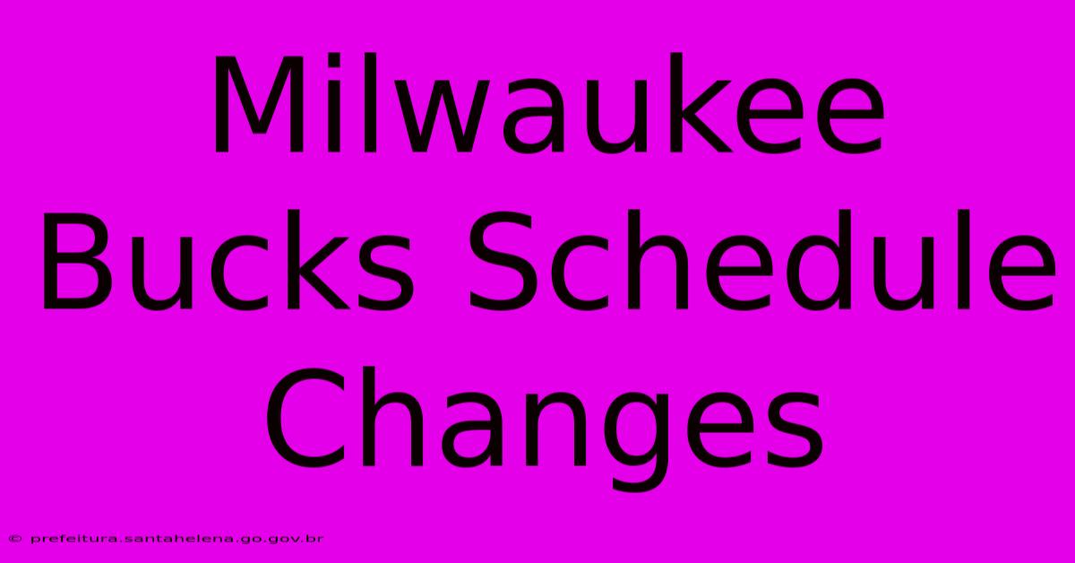 Milwaukee Bucks Schedule Changes