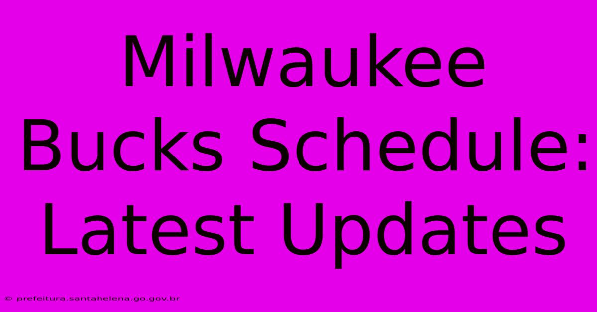 Milwaukee Bucks Schedule: Latest Updates