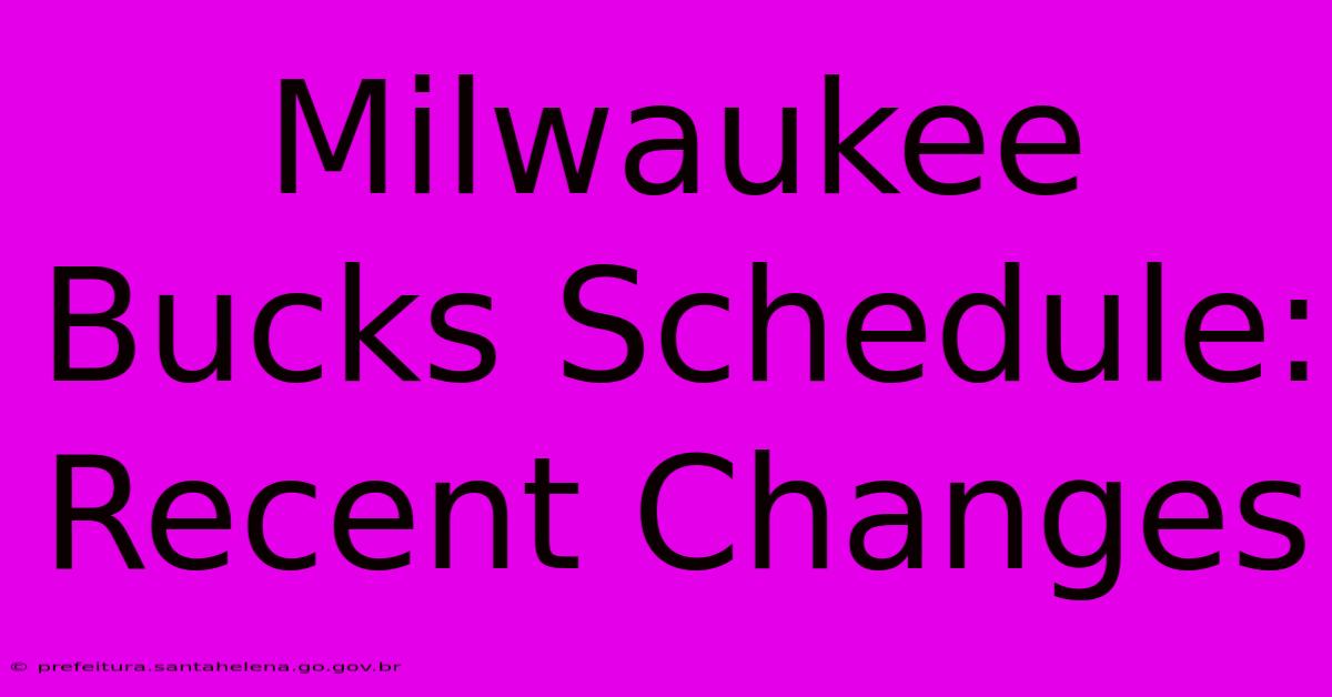 Milwaukee Bucks Schedule: Recent Changes