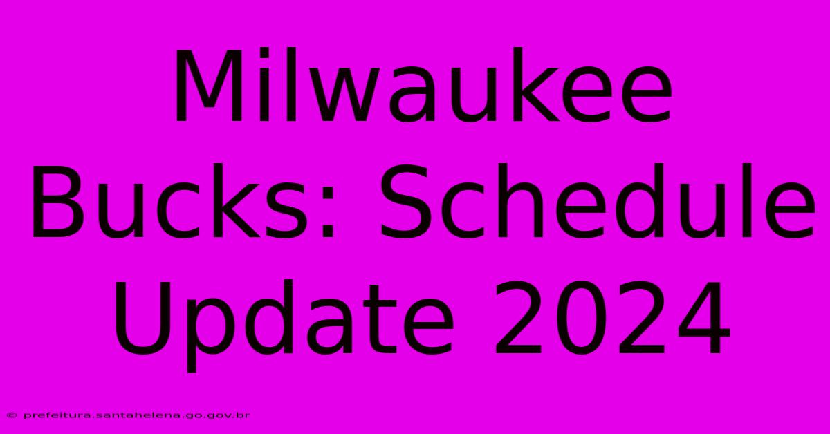 Milwaukee Bucks: Schedule Update 2024