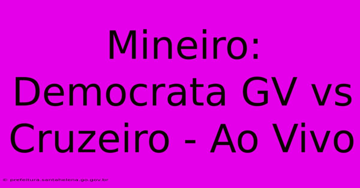 Mineiro: Democrata GV Vs Cruzeiro - Ao Vivo Mineiro: Democrata GV Vs Cruzeiro - Ao Vivo