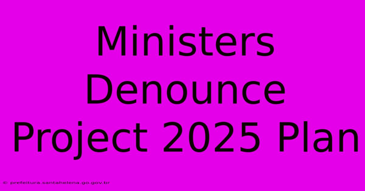 Ministers Denounce Project 2025 Plan