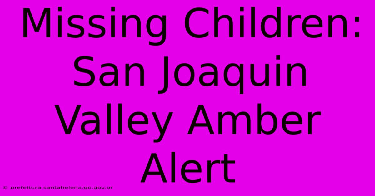 Missing Children: San Joaquin Valley Amber Alert