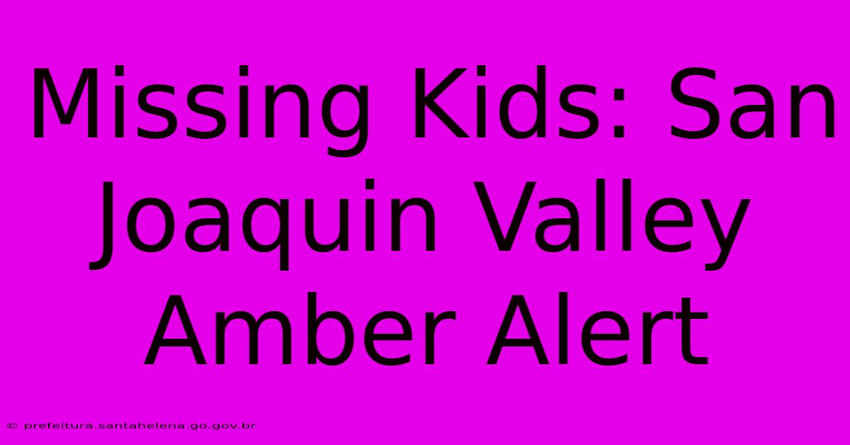 Missing Kids: San Joaquin Valley Amber Alert