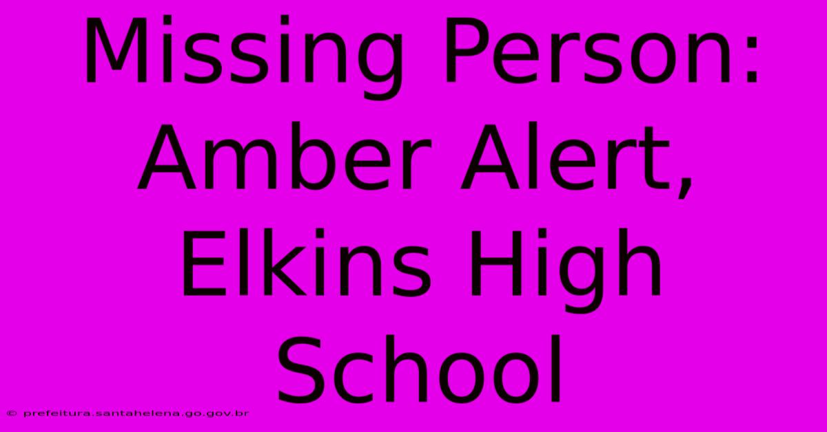 Missing Person: Amber Alert, Elkins High School