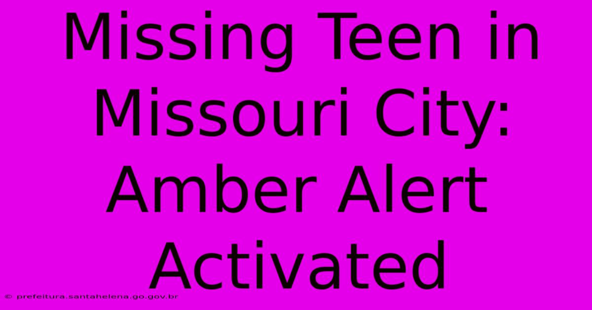 Missing Teen In Missouri City: Amber Alert Activated