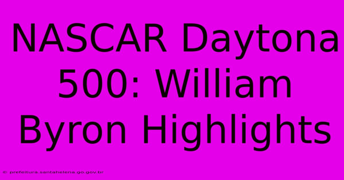 NASCAR Daytona 500: William Byron Highlights NASCAR Daytona 500: William Byron Highlights