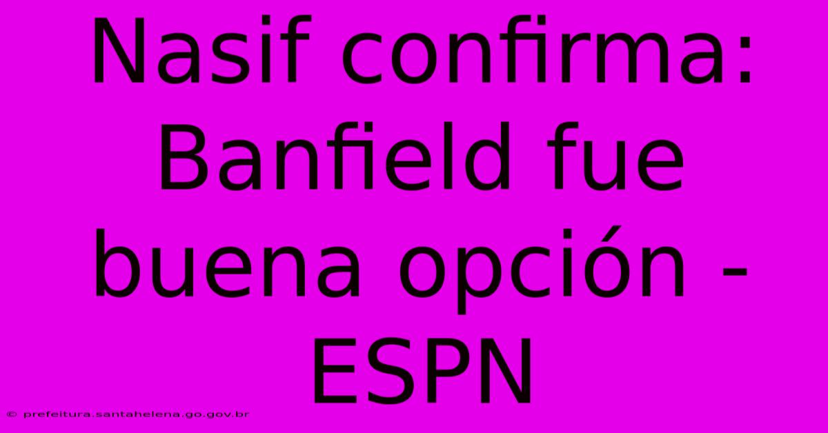 Nasif Confirma: Banfield Fue Buena Opción - ESPN Nasif Confirma: Banfield Fue Buena Opción - ESPN