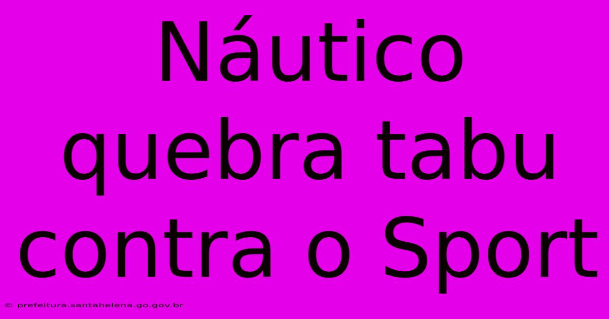 Náutico Quebra Tabu Contra O Sport
