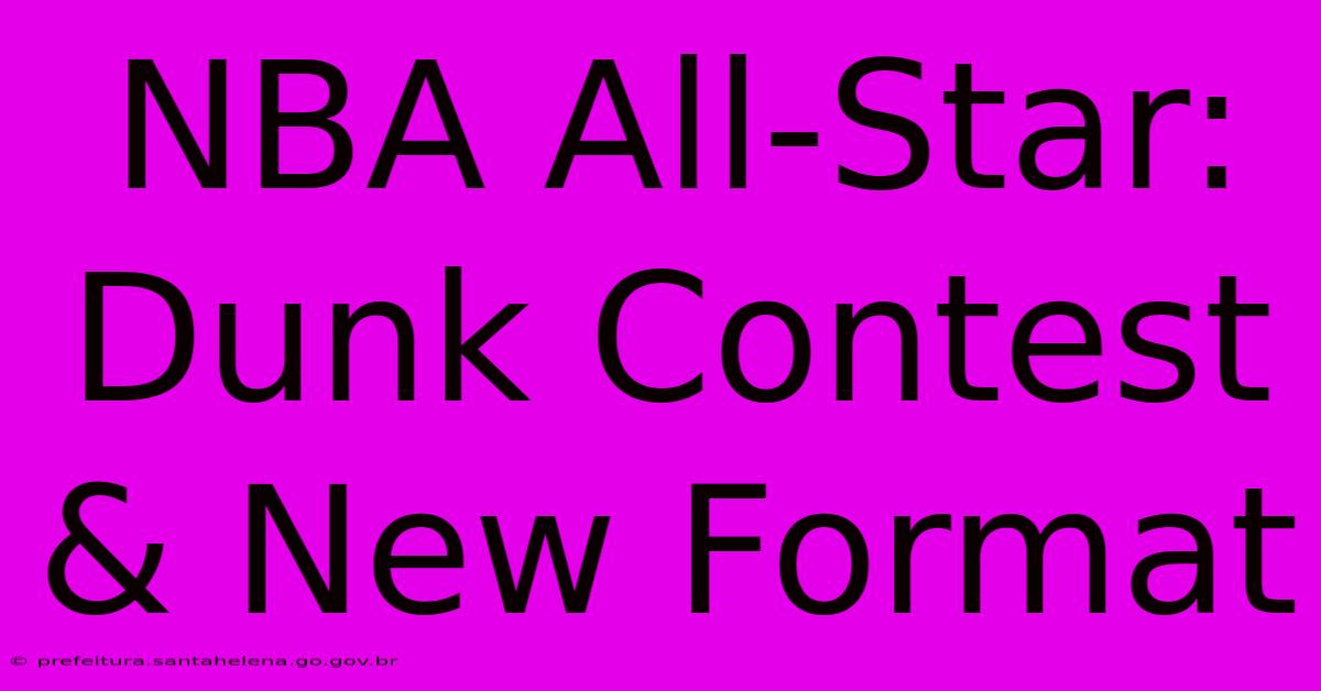 NBA All-Star: Dunk Contest & New Format NBA All-Star: Dunk Contest & New Format