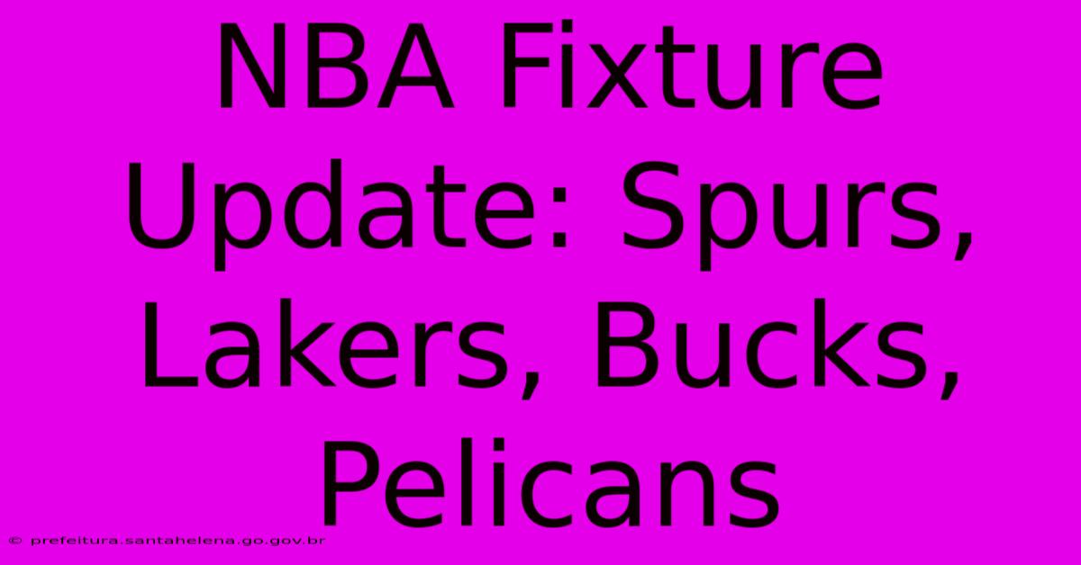 NBA Fixture Update: Spurs, Lakers, Bucks, Pelicans