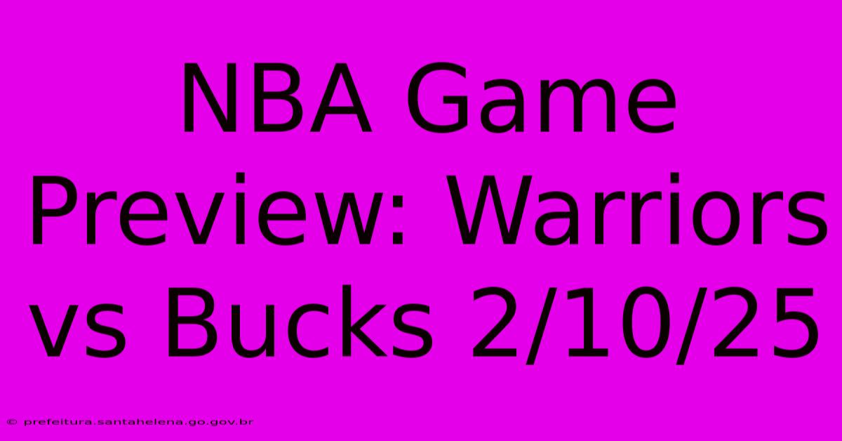 NBA Game Preview: Warriors Vs Bucks 2/10/25 NBA Game Preview: Warriors Vs Bucks 2/10/25