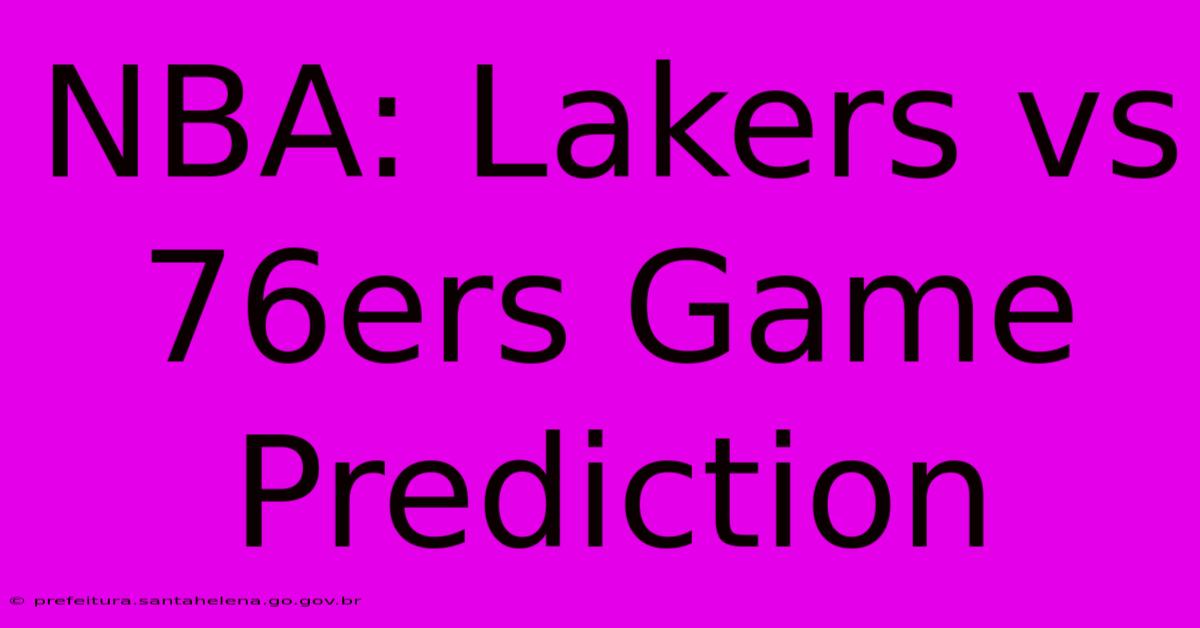 NBA: Lakers Vs 76ers Game Prediction